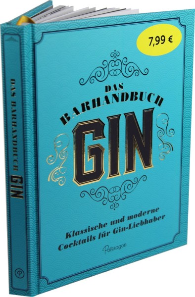Das Barhandbuch Gin - Klassische und moderne Cocktails für Gin-Liebhaber